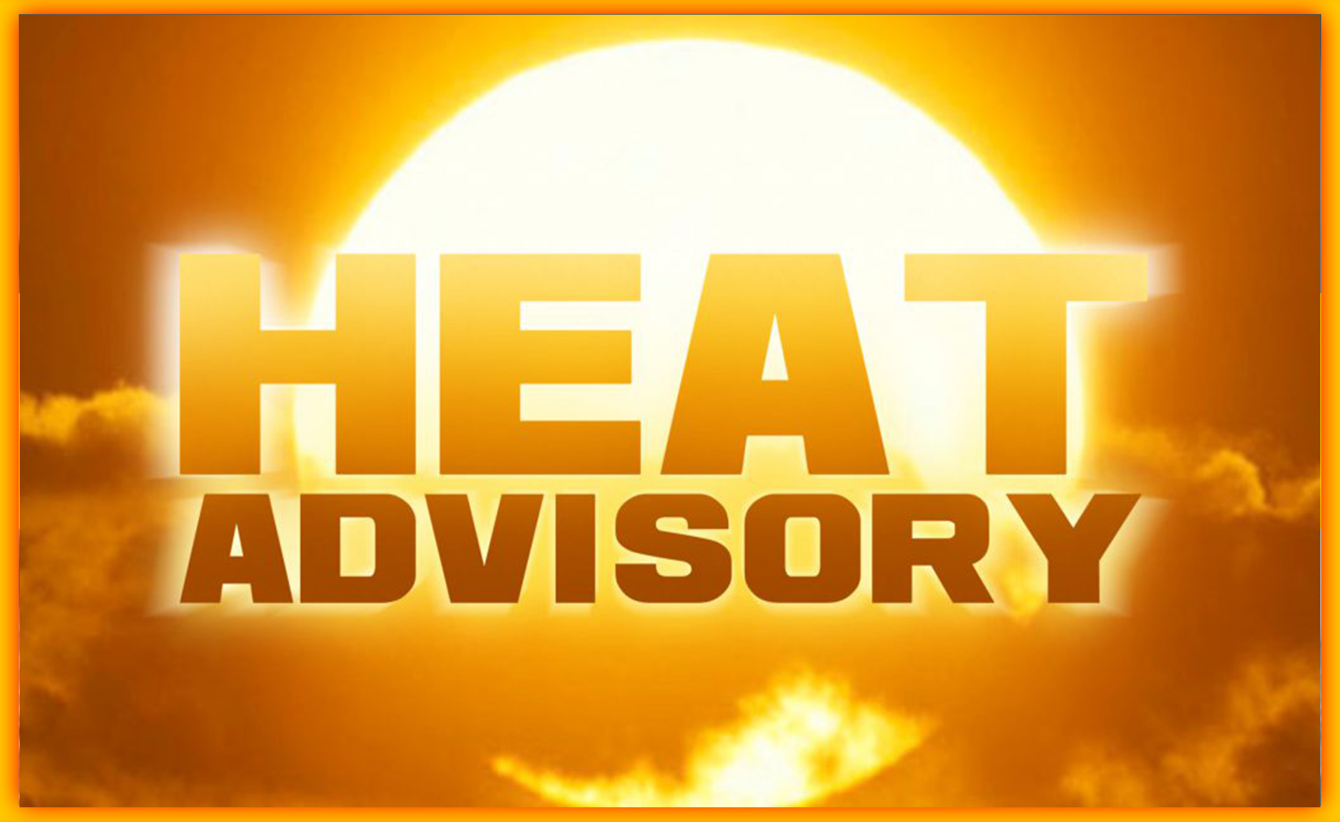 You are currently viewing HEAT ADVISORY IN EFFECT