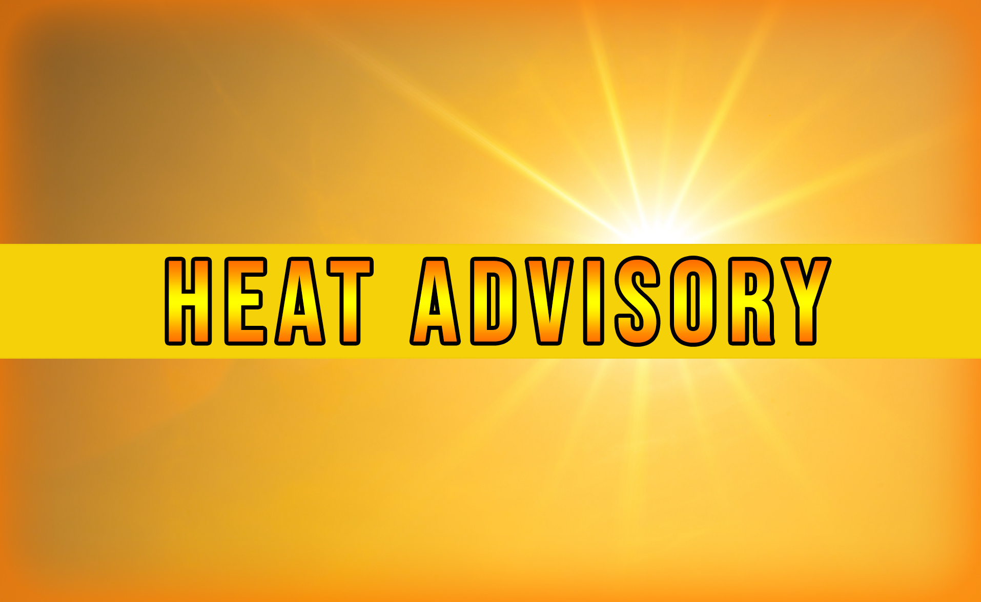 You are currently viewing HEAT ADVISORY IN EFFECT FROM NOON SATURDAY TO 11 PM SUNDAY